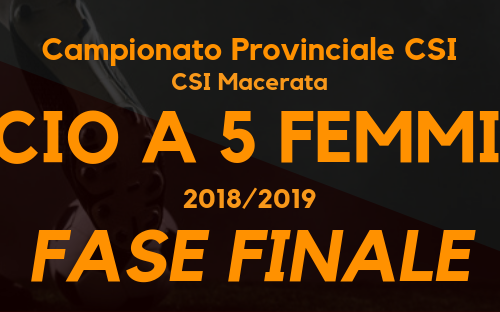 Calcio a 5 femminile – Campionato CSI sez. Macerata ’18/’19 – Fase finale